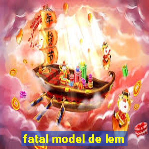 fatal model de lem